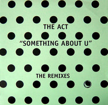 Load image into Gallery viewer, The Act : Something About U - The Remixes (12")
