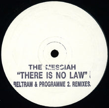 Load image into Gallery viewer, The Messiah* : There Is No Law (Joey Beltram And Programme 2 Remixes) (12", Promo, W/Lbl, Sta)