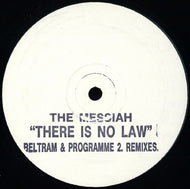 The Messiah* : There Is No Law (Joey Beltram And Programme 2 Remixes) (12