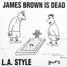 Load image into Gallery viewer, L.A. Style : James Brown Is Dead (12")