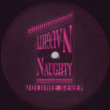 Load image into Gallery viewer, Naughty Naughty : Volume Seven (12",45 RPM)
