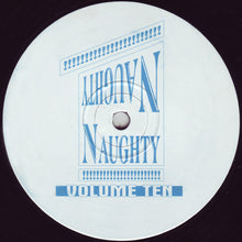 Load image into Gallery viewer, Naughty Naughty : Volume Ten (12")