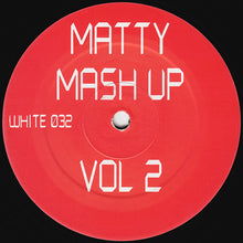 Load image into Gallery viewer, Matty Mash Up : Matty Mash Up Vol 2 (12")