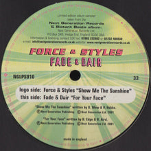 Load image into Gallery viewer, Force &amp; Styles / Fade* &amp; Dair : Show Me The Sunshine / For Your Face (12", Ltd, Smplr)