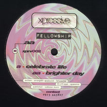 Load image into Gallery viewer, Fellowship : Celebrate Life / Brighter Day (12")