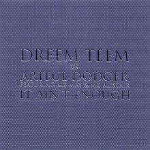Load image into Gallery viewer, Dreem Teem vs Artful Dodger Featuring MZ May &amp; MC Alistair : It Ain't Enough (12")