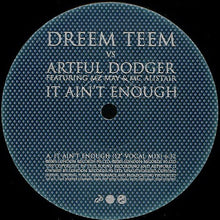 Load image into Gallery viewer, Dreem Teem vs Artful Dodger Featuring MZ May &amp; MC Alistair : It Ain't Enough (12")