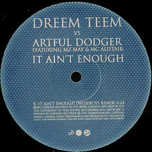 Load image into Gallery viewer, Dreem Teem vs Artful Dodger Featuring MZ May &amp; MC Alistair : It Ain't Enough (12")