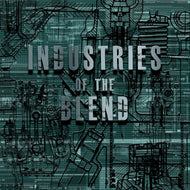 Industries Of The Blend : Volume One (12