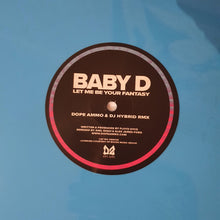 Load image into Gallery viewer, Baby D : Let Me Be Your Fantasy (Dope Ammo &amp; DJ Hybrid Remix) (12", S/Sided, Ltd, Blu)