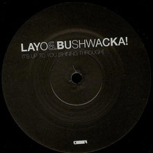 Load image into Gallery viewer, Layo &amp; Bushwacka! : It's Up To You [Shining Through] (12", Promo)