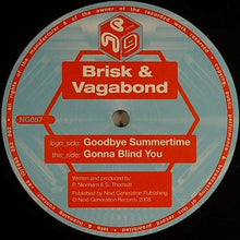 Load image into Gallery viewer, Brisk &amp; V.A.G.A.B.O.N.D. : Goodbye Summertime / Gonna Blind You (12")