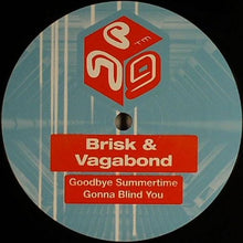 Load image into Gallery viewer, Brisk &amp; V.A.G.A.B.O.N.D. : Goodbye Summertime / Gonna Blind You (12")