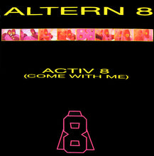 Load image into Gallery viewer, Altern 8 : Activ 8 (Come With Me) (12")