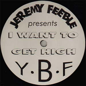 Jeremy Feeble - I Want To Get High - You've Been Framed - YBF 1 - 12" - Vinyl - Very Good (VG)
