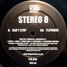 Load image into Gallery viewer, Stereo 8 : Can't Stop / Flipmode (12")