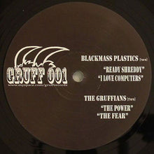 Load image into Gallery viewer, Blackmass Plastics / The Gruffians : Ready Shreddy / I Love Computers / The Power / The Fear (12", EP)