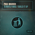 Paul Maddox - Slightly Mad / Build It Up - Tidy - TIDY275T 1