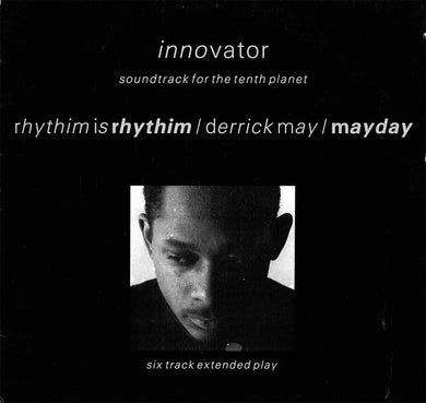 Rhythim Is Rhythim / Derrick May / Mayday : Innovator - Soundtrack For The Tenth Planet (12