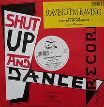 Load image into Gallery viewer, Shut Up &amp; Dance Featuring Peter Bouncer : Raving I'm Raving (12")