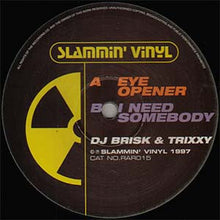 Load image into Gallery viewer, Brisk &amp; Trixxy : Eye Opener / I Need Somebody (12")