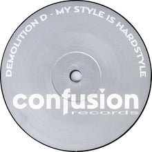 Load image into Gallery viewer, Demolition D : My Style Is Hardstyle (12")
