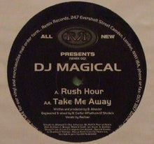 Load image into Gallery viewer, DJ Magical : Rush Hour / Take Me Away (12")