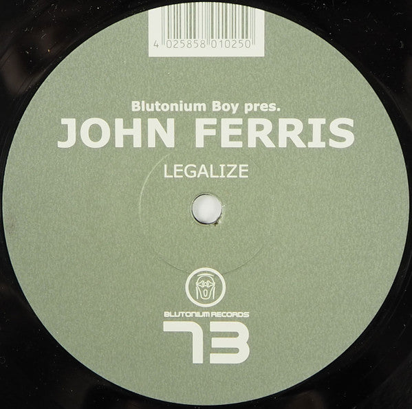 Blutonium Boy Pres. John Ferris : Legalize (12")