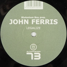 Load image into Gallery viewer, Blutonium Boy Pres. John Ferris : Legalize (12")