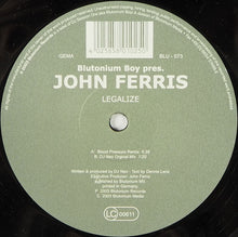 Load image into Gallery viewer, Blutonium Boy Pres. John Ferris : Legalize (12")