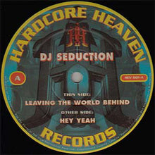 Load image into Gallery viewer, DJ Seduction : Leaving The World Behind / Hey Yeah (12")