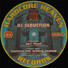 Load image into Gallery viewer, DJ Seduction : Leaving The World Behind / Hey Yeah (12")