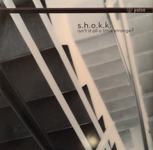 Load image into Gallery viewer, S.H.O.K.K. : Isn't It All A Little Strange? (12")