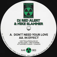 DJ Red Alert & Mike Slammer : Don't Need Your Love / In Effect (12