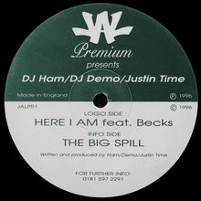 Load image into Gallery viewer, DJ Ham / DJ Demo / Justin Time : Here I Am / The Big Spill (12")