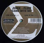 Junkk Fluid : Came With Me (12")