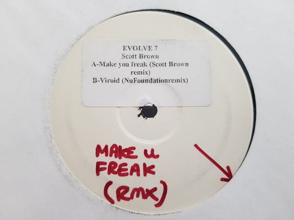 Scott Brown - Make You Freak / Viroid (Remixes) - Evolved - EVOLVE 7 - 12" White Label Promo - Vinyl - Very Good Plus (VG+)