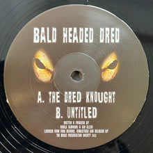 Load image into Gallery viewer, Bald Headed Dred : The Dred Knought (12", RE, RM)
