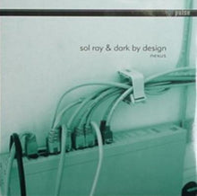 Load image into Gallery viewer, Sol Ray &amp; Dark By Design : Nexus / Darkness &amp; Light (12")