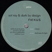 Load image into Gallery viewer, Sol Ray &amp; Dark By Design : Nexus / Darkness &amp; Light (12")
