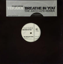 Load image into Gallery viewer, Tekara Ft. Lucy Cotter : Breathe In You (The Airscape Remix) (12", S/Sided, Ltd)