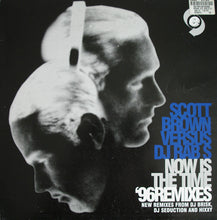 Load image into Gallery viewer, Scott Brown Versus DJ Rab S : Now Is The Time ('96 Remixes) (12")