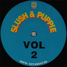Load image into Gallery viewer, Slush &amp; Puppie : Vol 2 (12")