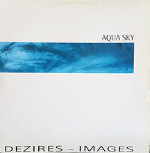 Load image into Gallery viewer, Aquasky : Dezires / Images (12")
