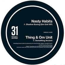 Load image into Gallery viewer, Nasty Habits / Thing &amp; Om Unit - Shadow Boxing / Something Ancient - 31 Recordings - 31RS020 - 12" Vinyl
