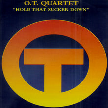 Load image into Gallery viewer, The O.T. Quartet : Hold That Sucker Down (12")