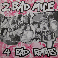2 Bad Mice : 4 Bad Remixes (12
