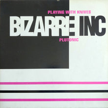 Load image into Gallery viewer, Bizarre Inc : Playing With Knives / Plutonic (12")