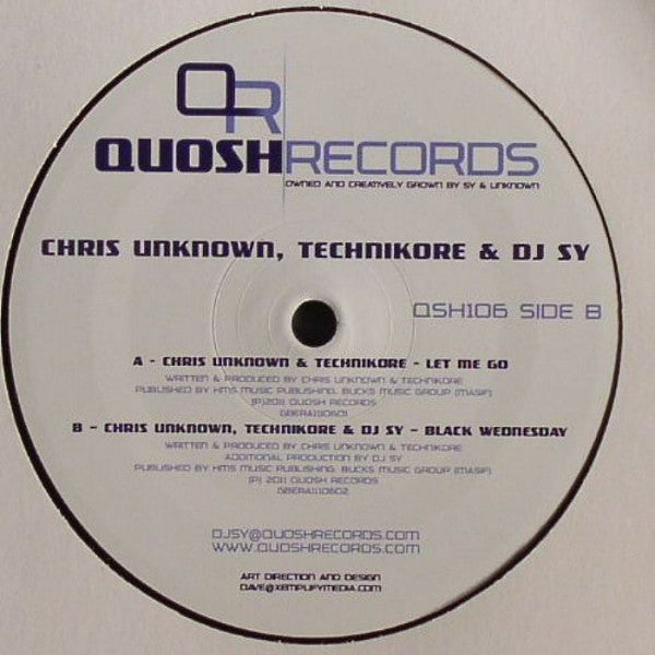 Chris Unknown, Technikore & DJ Sy : Let Me Go / Black Wednesday (12")