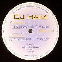 Load image into Gallery viewer, DJ Ham : New Style / Your Love (12")